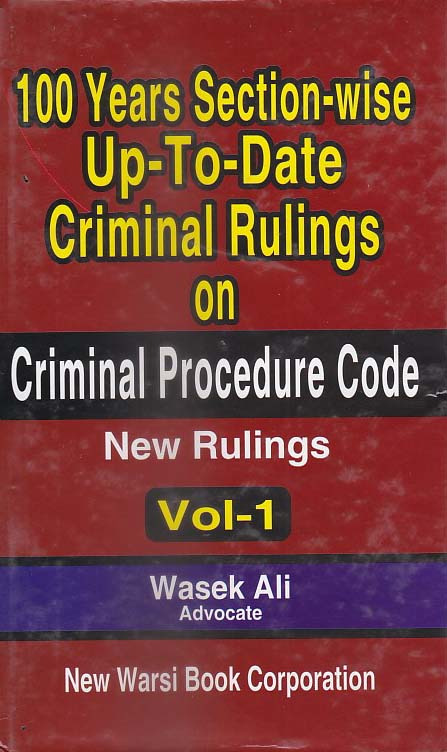 100 years Section Wise up to date Criminal Rullings on Criminal Procedure Vol. 1